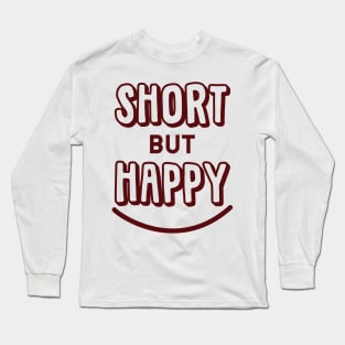 Short but Happy Long Sleeve T-Shirt